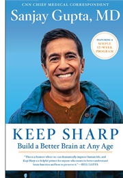 Keep Sharp: Build a Better Brain at Any Age (Sanjay Gupta, MD)