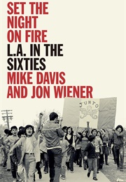 Set the Night on Fire: LA in the 60s (Mike Davis and Jon Wiener)