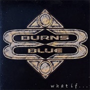 Burns Blue - What If...