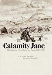 Calamity Jane: The Calamitous Life of Martha Jane Cannary (Christian Perrissin)