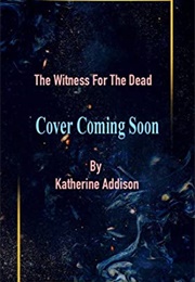 The Witness for the Dead (Katherine Addison)