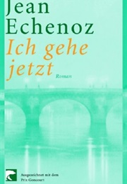 Ich Gehe Jetzt (Jean Echenoz)