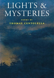 Lights & Mysteries (Thomas Centolella)