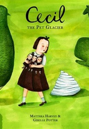 Cecil the Pet Glacier (Matthea Harvey)