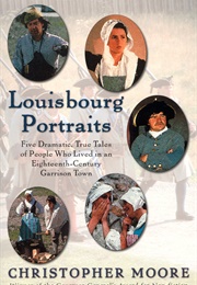 Louisbourg Portraits (Christopher Moore)