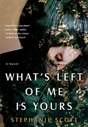 What&#39;s Left of Me Is Yours (Stephanie Scott)