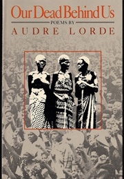 Our Dead Behind Us (Audre Lorde)