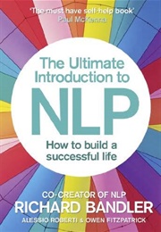 The Ultimate Introduction to NLP (Richard Bandler, Alessio Roberti, Owen Fitzpatrick)