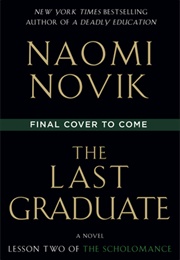 The Last Graduate (Naomi Novik)