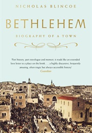 Bethlehem: Biography of a Town (Nicholas Blincoe)
