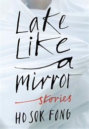 Lake Like a Mirror (Ho Sok Fong)