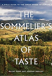 The Sommelier's Atlas of Taste: A Field Guide to ... (Rajat Parr)