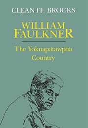 William Faulkner: The Yoknapatawpha Country (Cleanth Brooks)