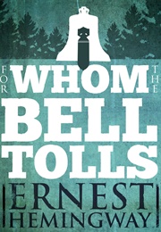 For Whom the Bell Tolls (Ernest Hemingway)