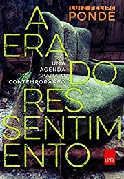 A Era Do Ressentimento (Luiz Felipe Pondé)