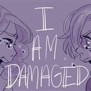 I Am Damaged