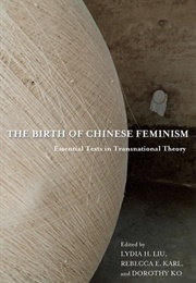 The Birth of Chinese Feminism (Lydia H. Liu)