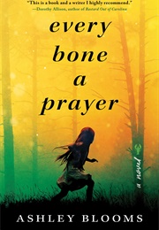 Every Bone a Prayer (Ashley Blooms)