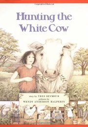 Hunting the White Cow (Tres Seymour)