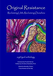 Original Resistance: Reclaiming Lilith, Reclaiming Ourselves (Hendren, Trista)