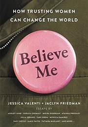 Believe Me: How Trusting Women Can Change the World (Jessica Valenti)