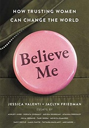 Believe Me: How Trusting Women Can Change the World (Jessica Valenti)