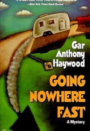 Going Nowhere Fast (Gar Anthony Haywood)