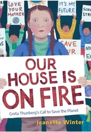 Our House Is on Fire: Greta Thunberg's Call to Save the Planet (Jeanette Winter)