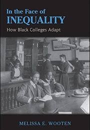 In the Face of Inequality: How Black Colleges Adapt (Melissa E. Wooten)