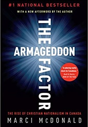 The Armageddon Factor: The Rise of Christian Nationalism in Canada (Marci Mcdonald)