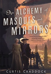 An Alchemy of Masques and Mirrors (Curtis Craddock)