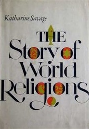 The Story of World Religions (Katharine Savage)