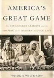 America's Great Game (Hugh Wilford)