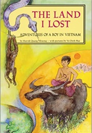 The Land I Lost: Adventures of a Boy in Vietnam (Huynh Quang Nhuong)