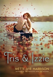 Tris & Izzie (Mette Ivie Harrison)