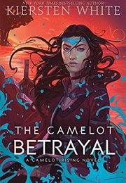 The Camelot Betrayal (Kiersten White)