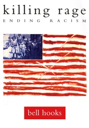 Killing Rage: Ending Racism (Bell Hooks)