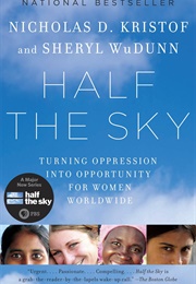 Half the Sky: Turning Oppression Into Opportunity for Women Worldwide (Nicholas D. Kristof)