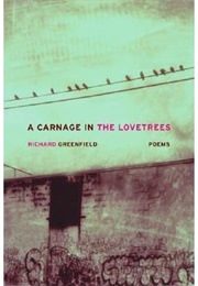 A Carnage in the Lovetrees (Richard Greenfield)