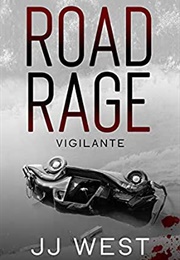 The Road Rage Vigilante (Jasper Joshua West)