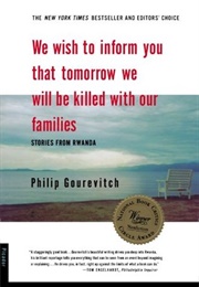 We Wish to Inform You That Tomorrow We Will Be Killed With Our Families (Philip Gourevitch)