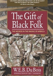 The Gift of Black Folk (W.E.B. Du Bois)