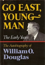 Go East, Young Man: The Early Years (William O. Douglas)