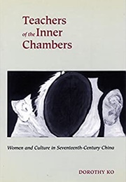 Teachers of the Inner Chambers (Dorothy Ko)