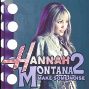 Make Some Noise - Hannah Montana