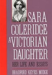 Sara Coleridge, a Victorian Daughter: Her Life and Essays, by Bradford Keyes Mudge (Sara Coleridge)