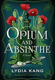 Opium and Absinthe (Lydia Kang)