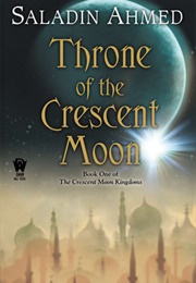Throne of the Crescent Moon (Saladin Ahmed)