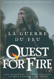 Quest for Fire (J. H. Rosny Aîné)