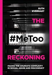 The #Metoo Reckoning (Ruth Everhart)